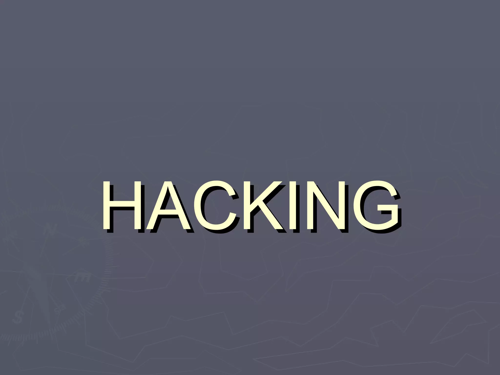 HACKING
 