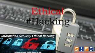 Ethical
#Hacking
 