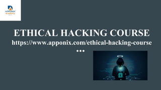 ETHICAL HACKING COURSE
https://www.apponix.com/ethical-hacking-course
 