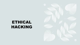 ETHICAL
HACKING
 