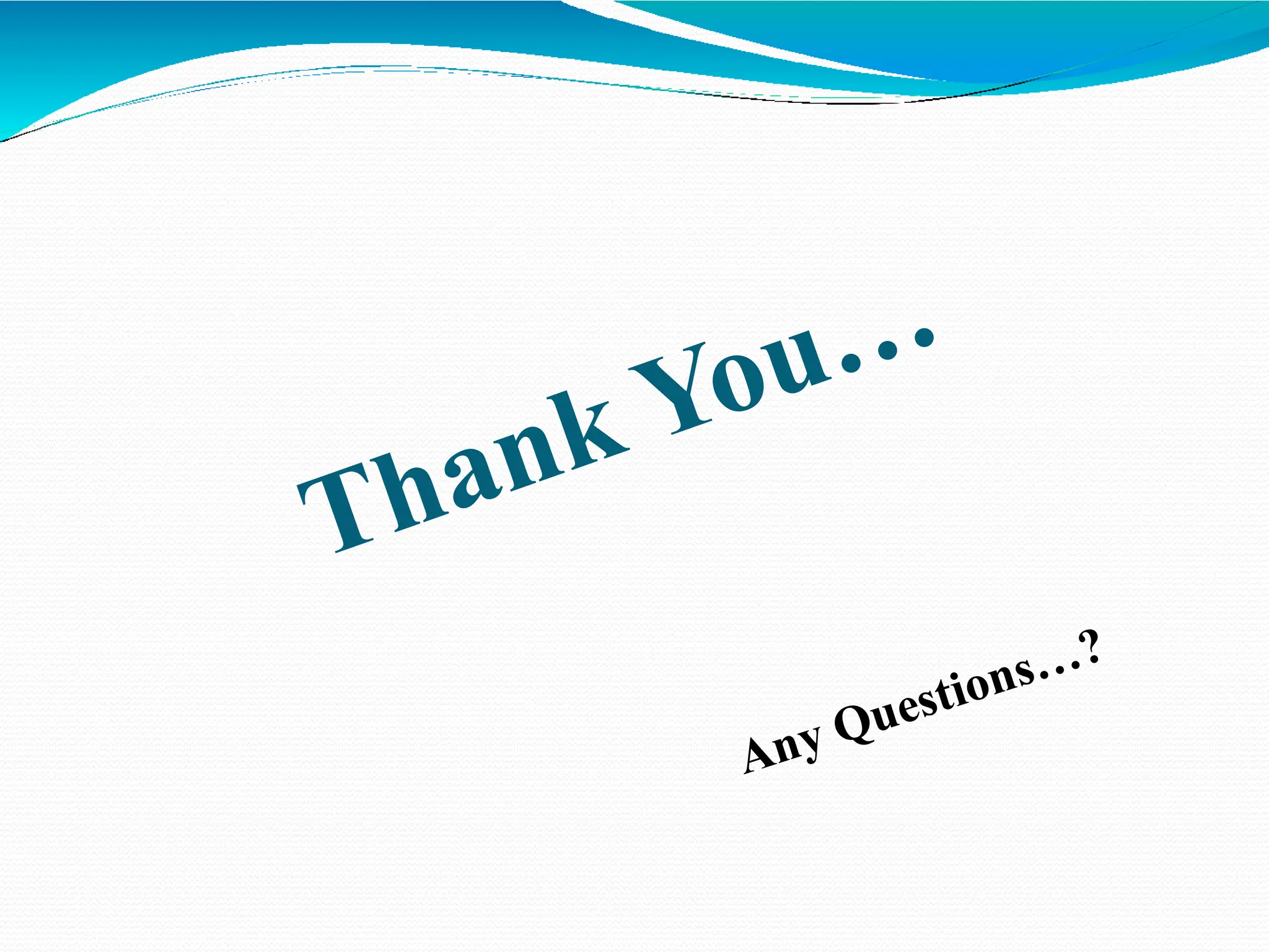 Thank You…
Any Questions…?
 