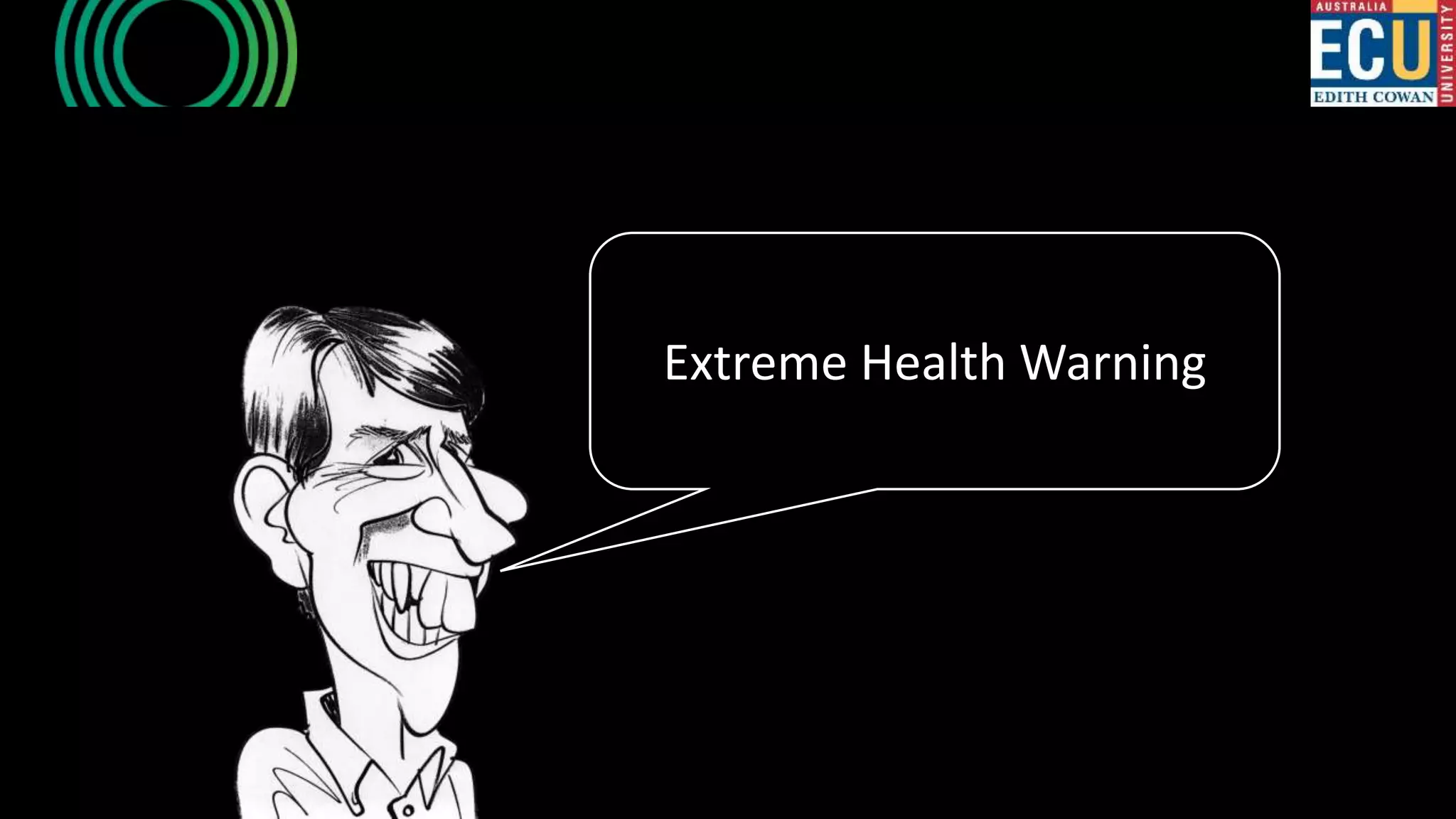 Extreme Health Warning
 