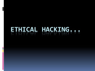 ETHICAL HACKING...

 