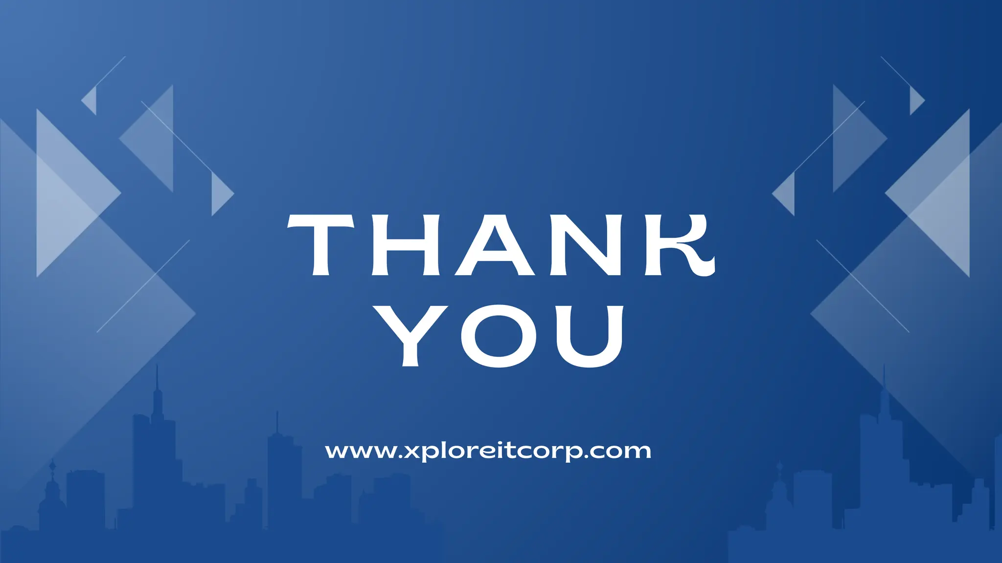 THANK
YOU
www.xploreitcorp.com
 