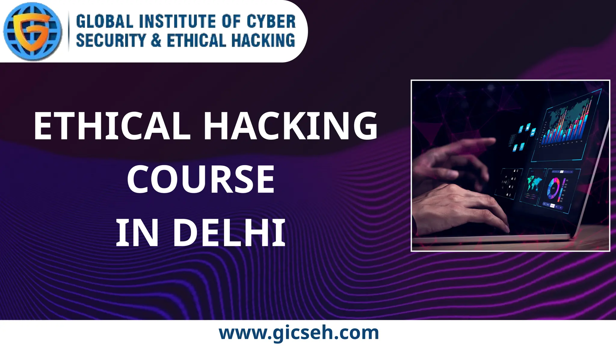 ETHICAL HACKING
COURSE
IN DELHI
www.gicseh.com
 