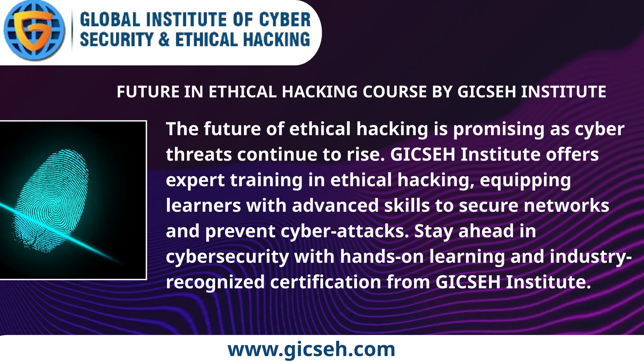 www.gicseh.com
The future of ethical hacking is promising as cyber
threats continue to rise. GICSEH Institute offers
expert training in ethical hacking, equipping
learners with advanced skills to secure networks
and prevent cyber-attacks. Stay ahead in
cybersecurity with hands-on learning and industry-
recognized certification from GICSEH Institute.
FUTURE IN ETHICAL HACKING COURSE BY GICSEH INSTITUTE
 