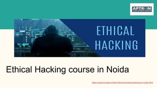 Ethical Hacking course in Noida
https://aptronnoida.in/best-ethical-hacking-training-in-noida.html
 