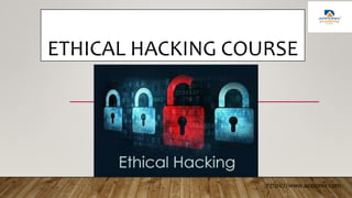 ETHICAL HACKING COURSE
https://www.apponix.com
/
 