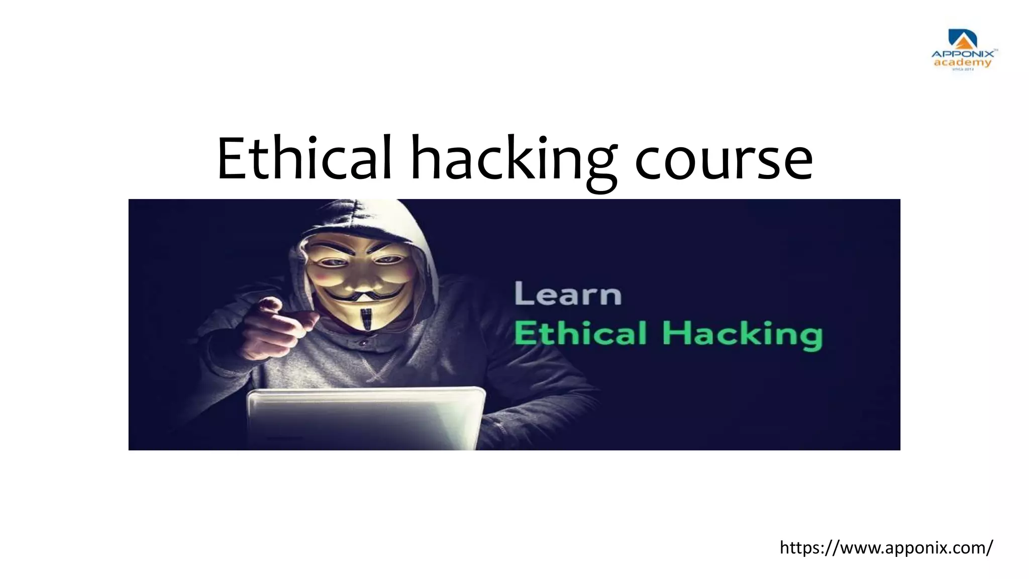 Ethical hacking course
https://www.apponix.com/
 