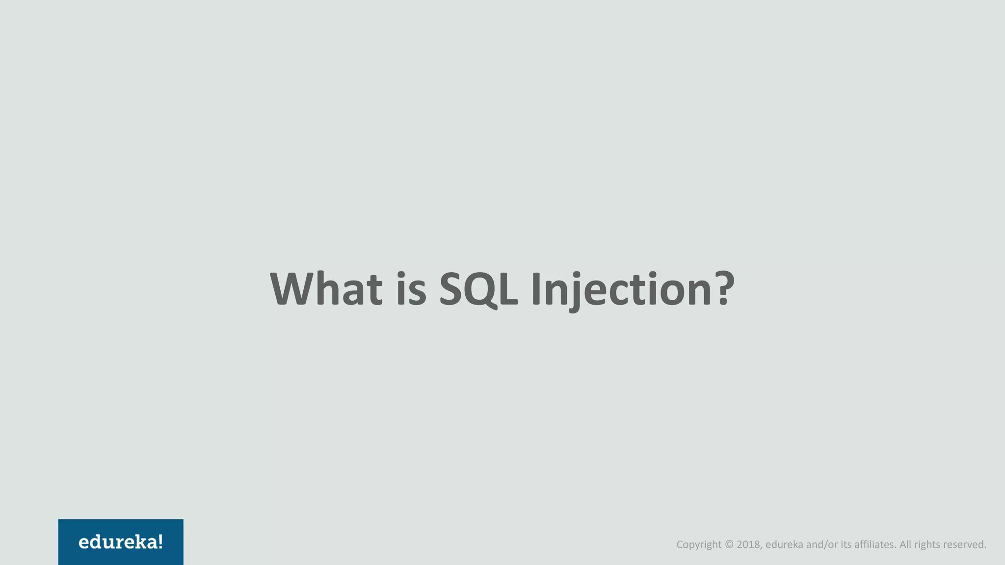 Copyright © 2018, edureka and/or its affiliates. All rights reserved.
What is SQL Injection?
 