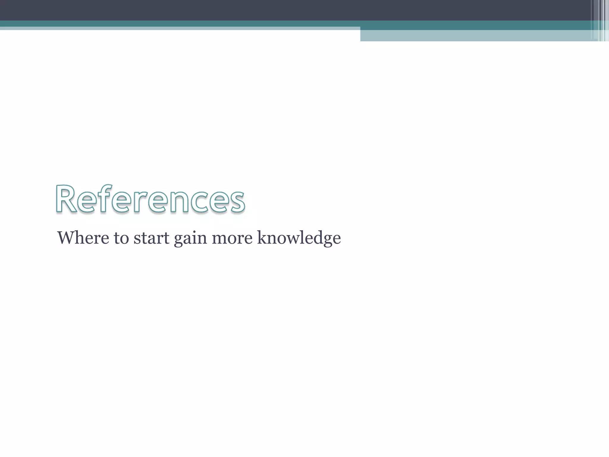 Where to start gain more knowledge
 