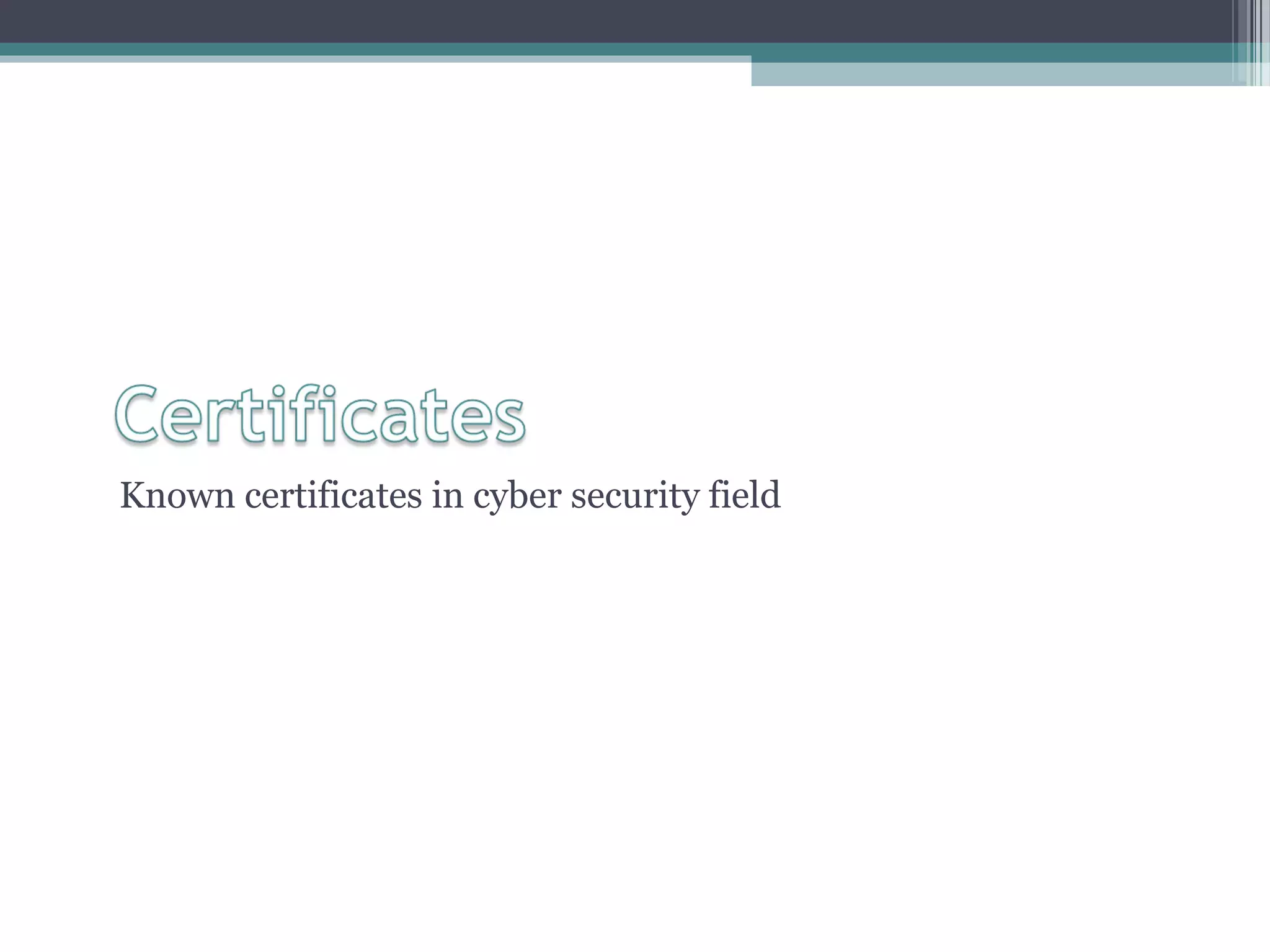 Known certificates in cyber security field
 