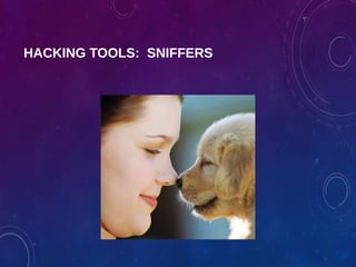 HACKING TOOLS: SNIFFERS
 