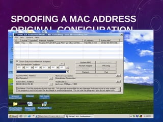 SPOOFING A MAC ADDRESS
ORIGINAL CONFIGURATION
 