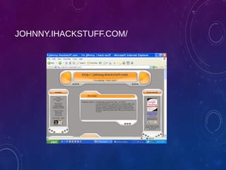 JOHNNY.IHACKSTUFF.COM/
 