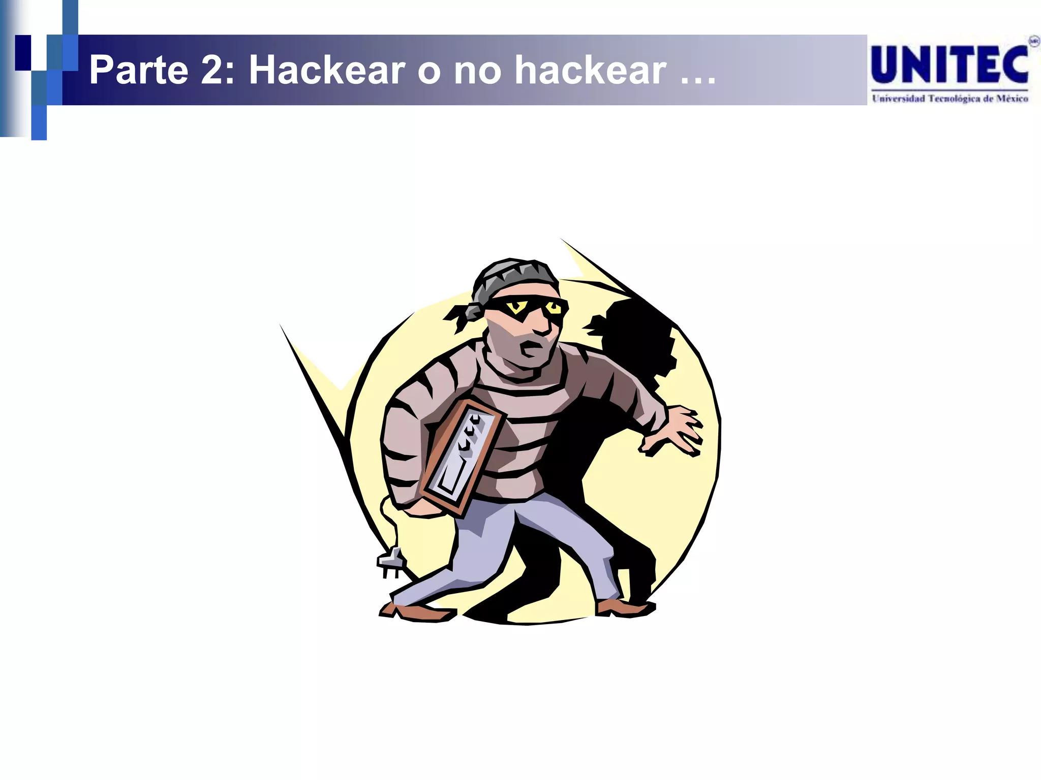 Parte 2: Hackear o no hackear …
 