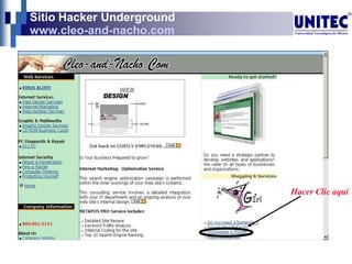 Sitio Hacker Underground
www.cleo-and-nacho.com
Hacer Clic aquí
 