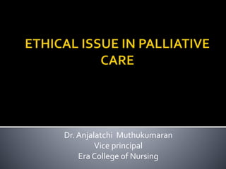 Dr. Anjalatchi Muthukumaran
Vice principal
Era College of Nursing
 