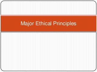 Major Ethical Principles
 
