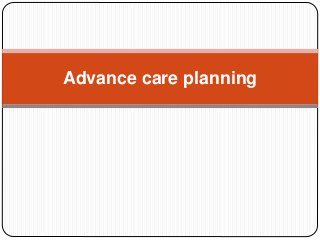Advance care planning
 