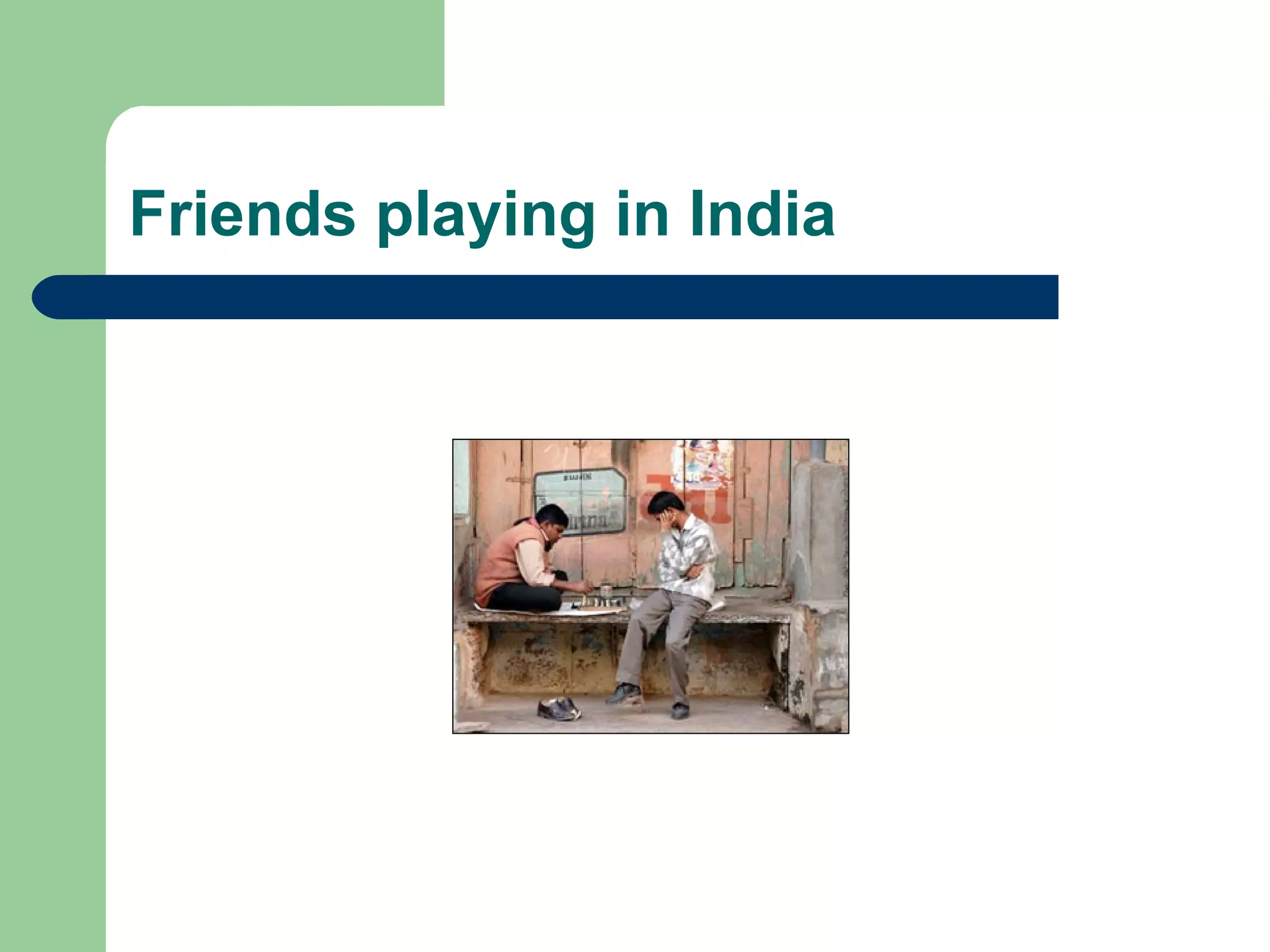 Friends playing in India 