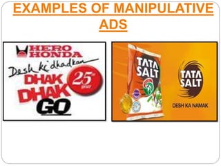 EXAMPLES OF MANIPULATIVE
ADS
 
