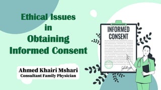 Ethical Issues
in
Obtaining
Informed Consent
 