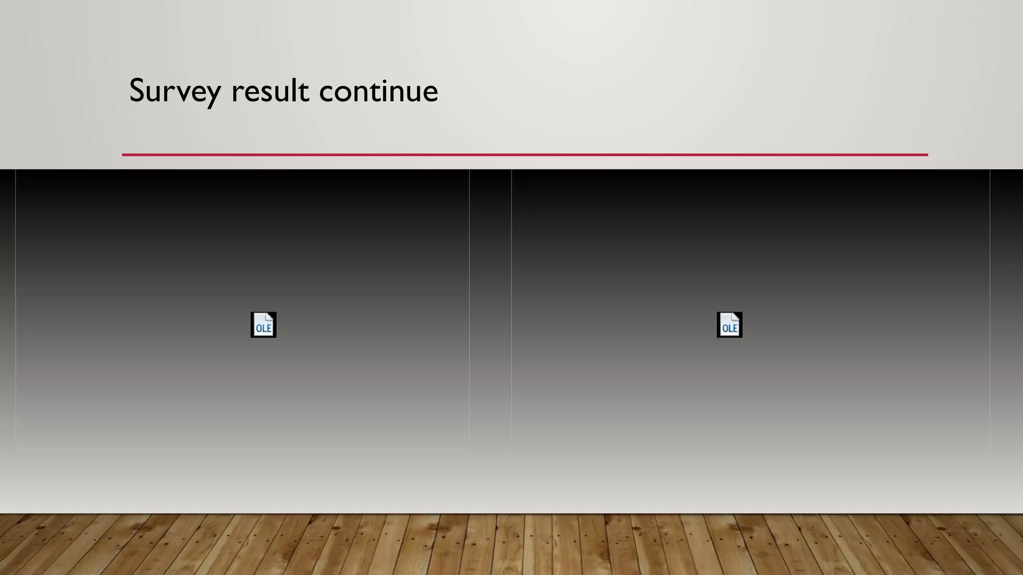 Survey result continue
 