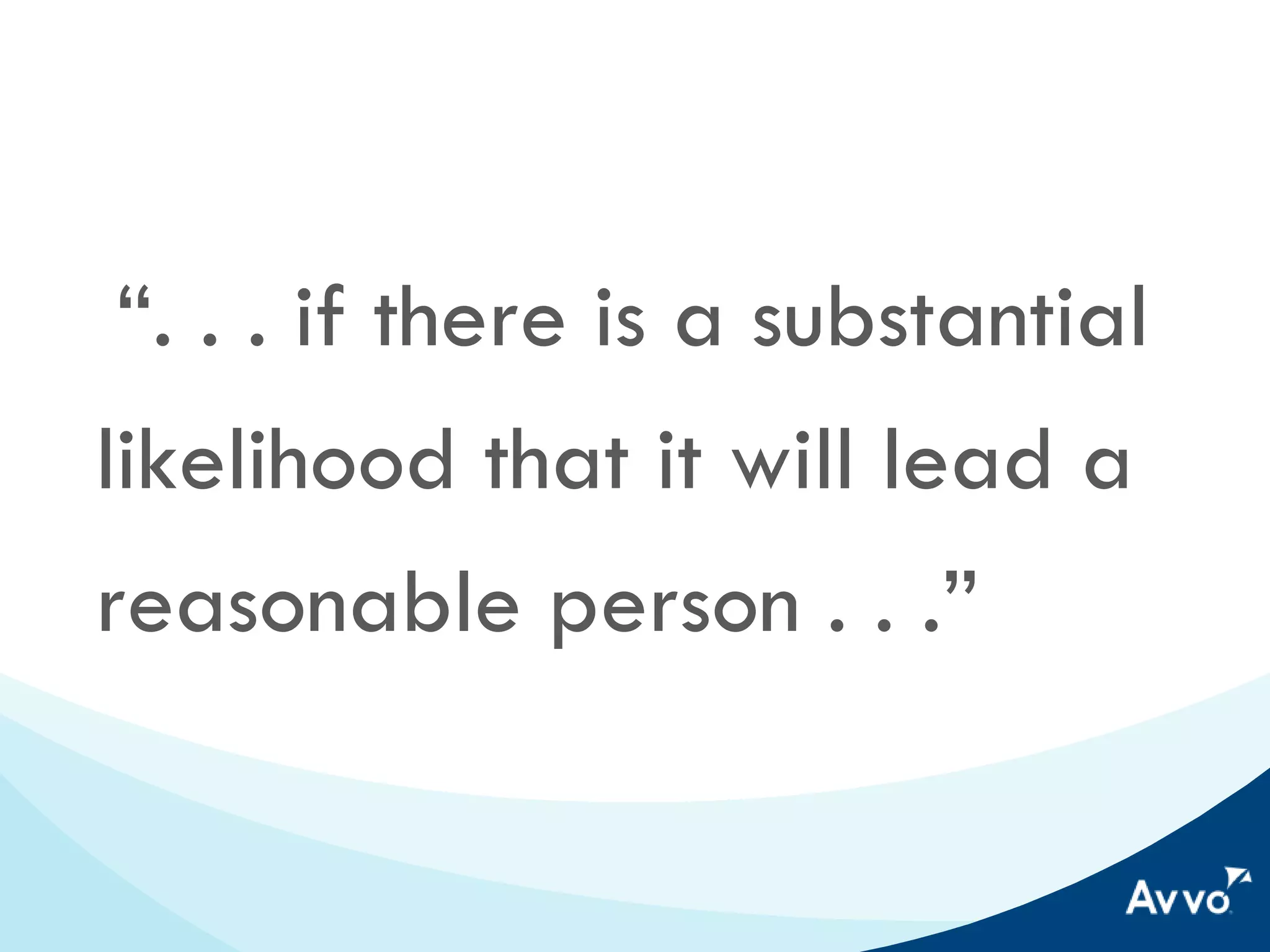 “. . . if there is a
substantial likelihood that
it will lead a reasonable
person . . .”

 