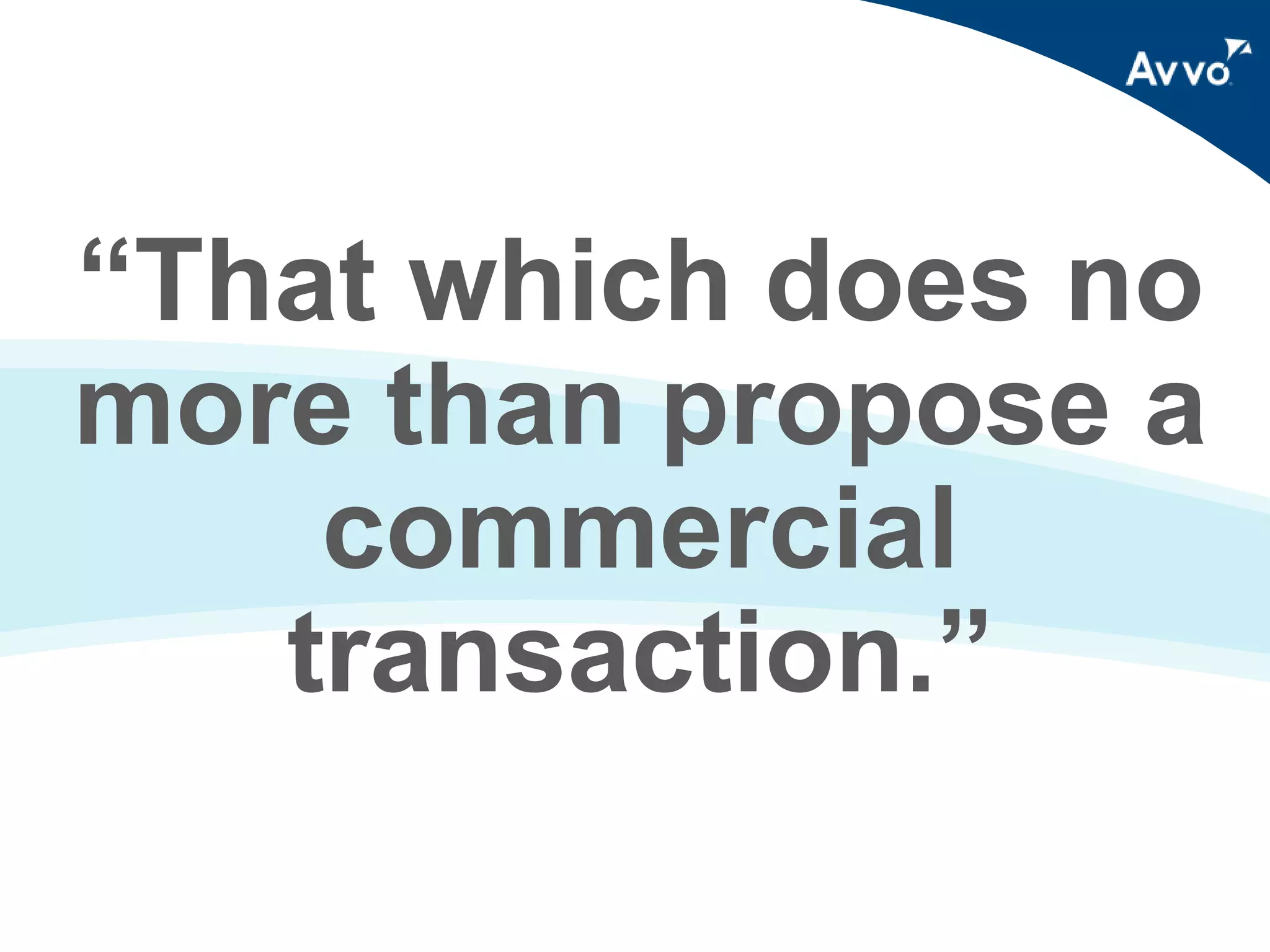 “That which does no
more than propose a
commercial
transaction.”

 