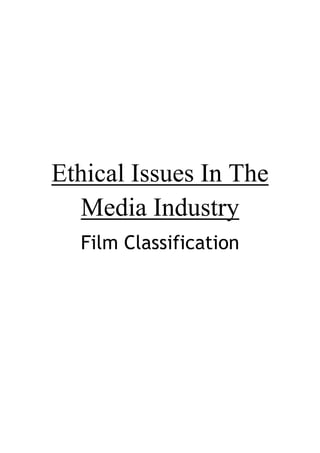 Ethical Issues In The
   Media Industry
  Film Classification
 