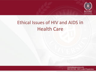 Ethical Issues of HIV and AIDS in
Health Care
1
 