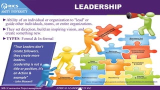 MBA Construction Project management ETHICAL LEADERSHIP IN B.E.
►Ability of an individual or organization to "lead" or
guid...