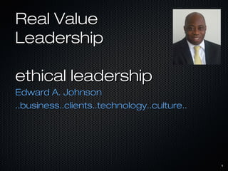 Ethical Leadership course
1


       Edward Johnson
       Head IT Banking Systems
       Falcon Private Bank
 