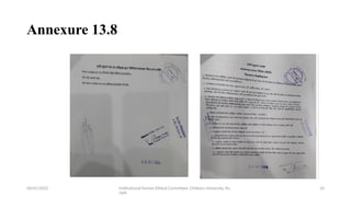 06/01/2025 Institutional Human Ethical Committee, Chitkara University, Pu
njab
24
Annexure 13.8
 