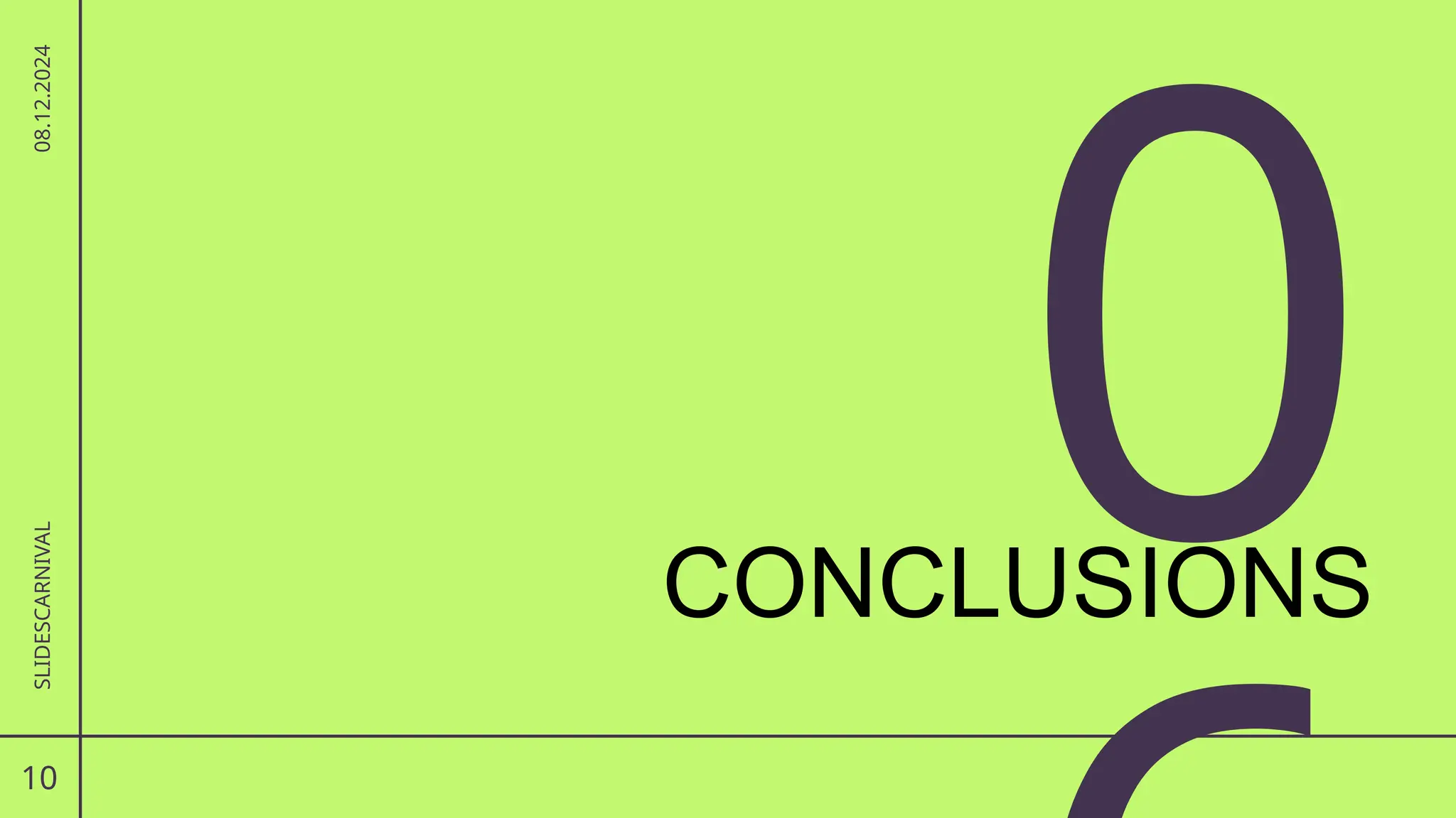 0
10
SLIDESCARNIVAL
08.12.2024
CONCLUSIONS
 