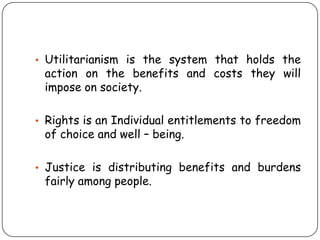 Utilitarian Rights Justice Ethical principles in business | PPTX