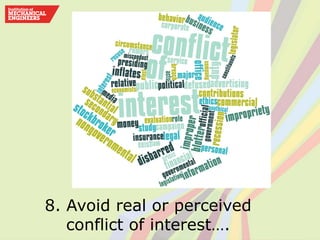 8. Avoid real or perceived
conflict of interest….
 
