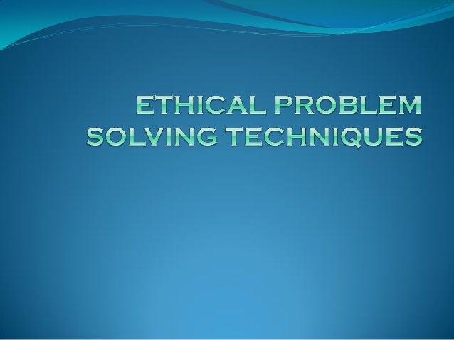 ethical problem solving techniques