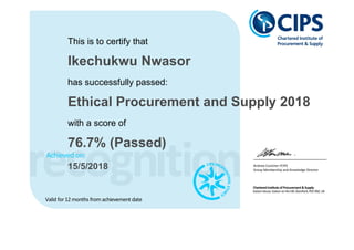 This is to certify that
Ikechukwu Nwasor
has successfully passed:
Ethical Procurement and Supply 2018
with a score of
76.7% (Passed)
15/5/2018
 