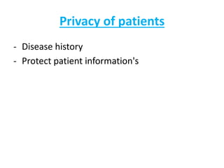 Privacy of patients
- Disease history
- Protect patient information's
 