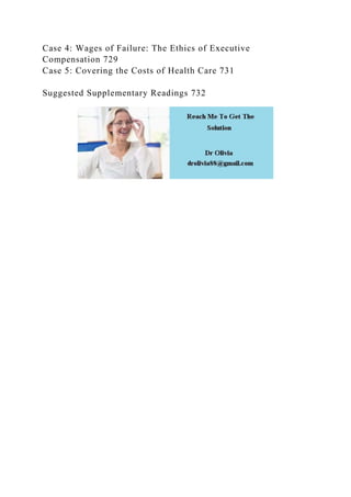 Case 4: Wages of Failure: The Ethics of Executive
Compensation 729
Case 5: Covering the Costs of Health Care 731
Suggested Supplementary Readings 732
 