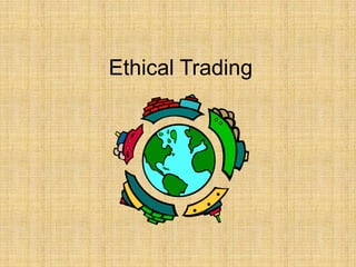 Ethical Trading
 