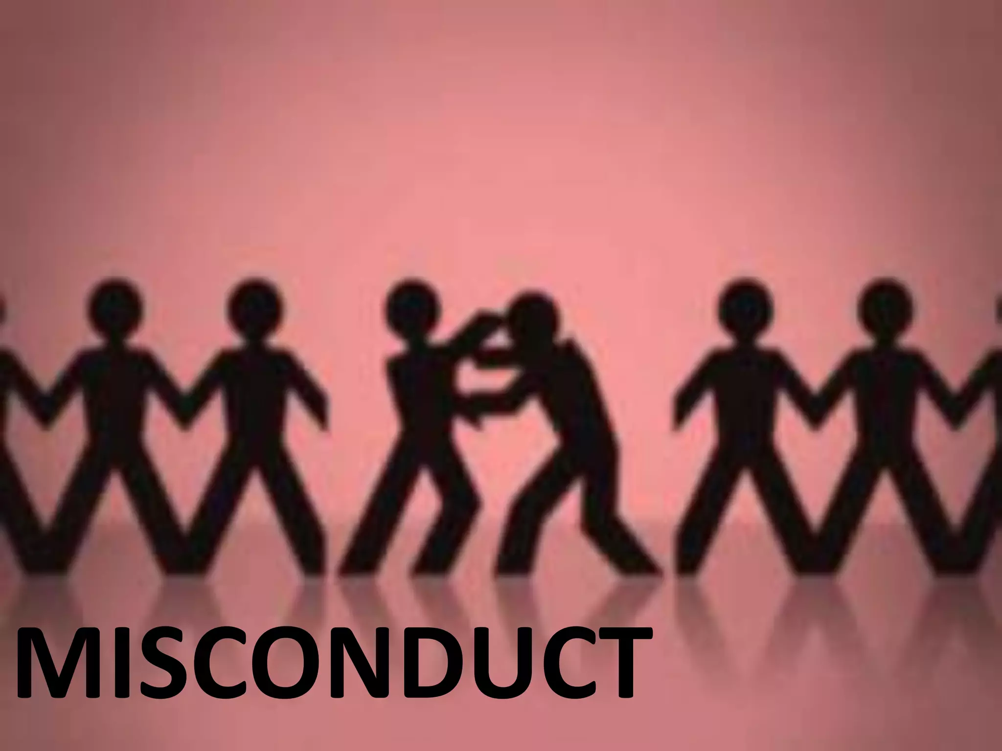 MISCONDUCT
 