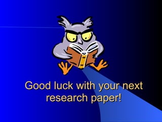Good luck with your next research paper! 
