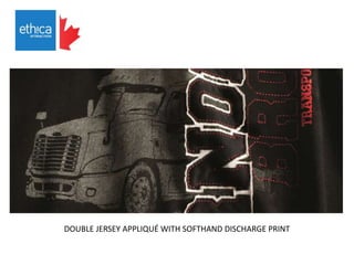 DOUBLE JERSEY APPLIQUÉ WITH SOFTHAND DISCHARGE PRINT
 