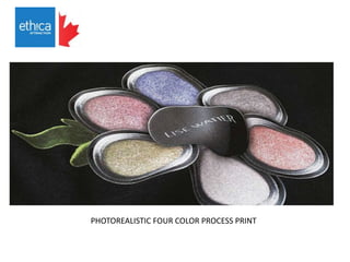 PHOTOREALISTIC FOUR COLOR PROCESS PRINT
 