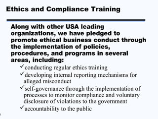 Ethics and Compliance Training

     Along with other USA leading
     organizations, we have pledged to
     promote ethi...