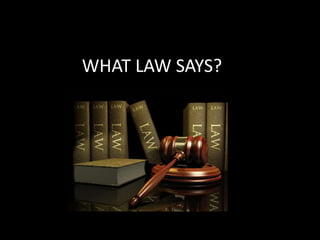 WHAT LAW SAYS?
 