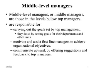 Lower level managers
• Direct the actual work of the organization at the
operating level.
• Whose major functions emphasiz...